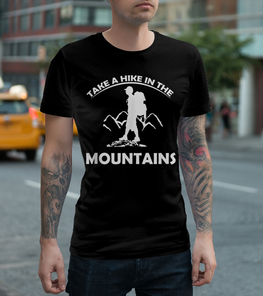 Take A Hike In The Mountains T-Shirt