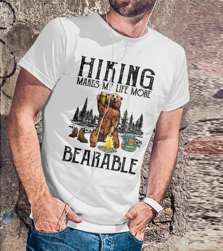 Hiking Makes My Life More Bearable Bear Campfire Boots Backpack Beer Forest T-Shirt