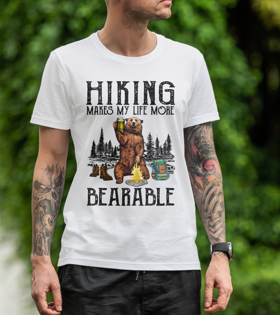 Hiking Makes My Life More Bearable Bear Campfire Boots Backpack Beer Forest T-Shirt