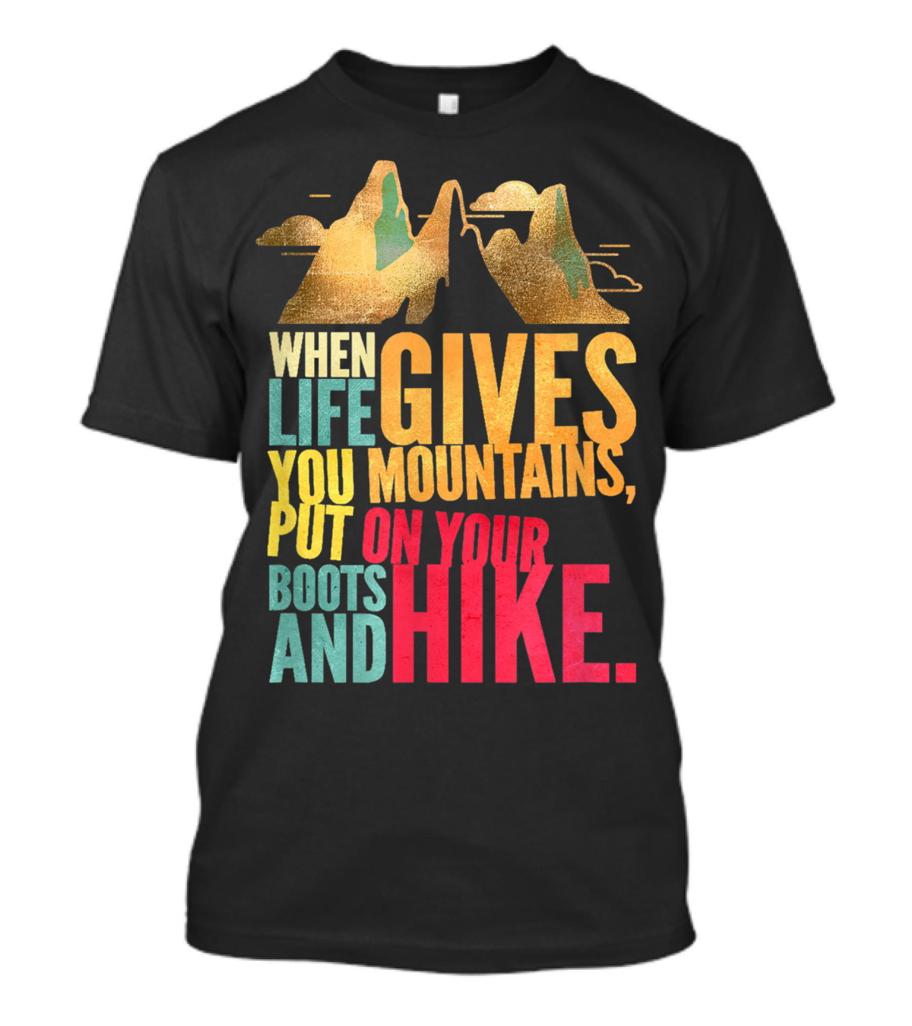 When Life Gives You Mountains Put On Your Boots And Hike Vintage Mountains T-Shirt
