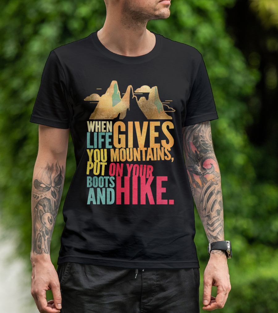 When Life Gives You Mountains Put On Your Boots And Hike Vintage Mountains T-Shirt