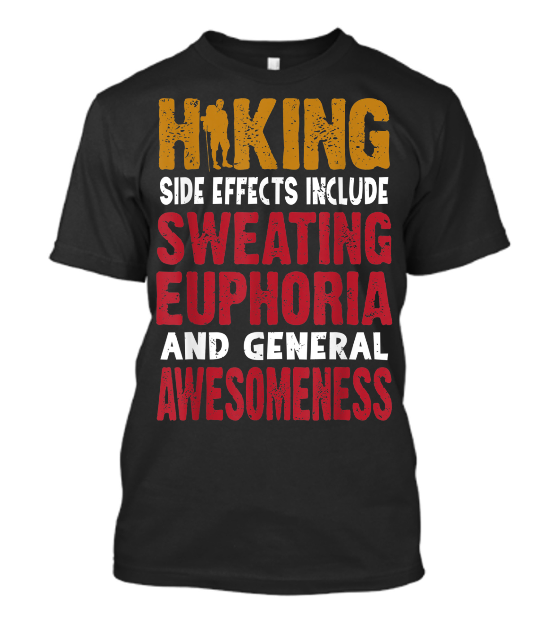 Hiking Side Effects Include Sweating Euphoria And General Awesomeness T-Shirt