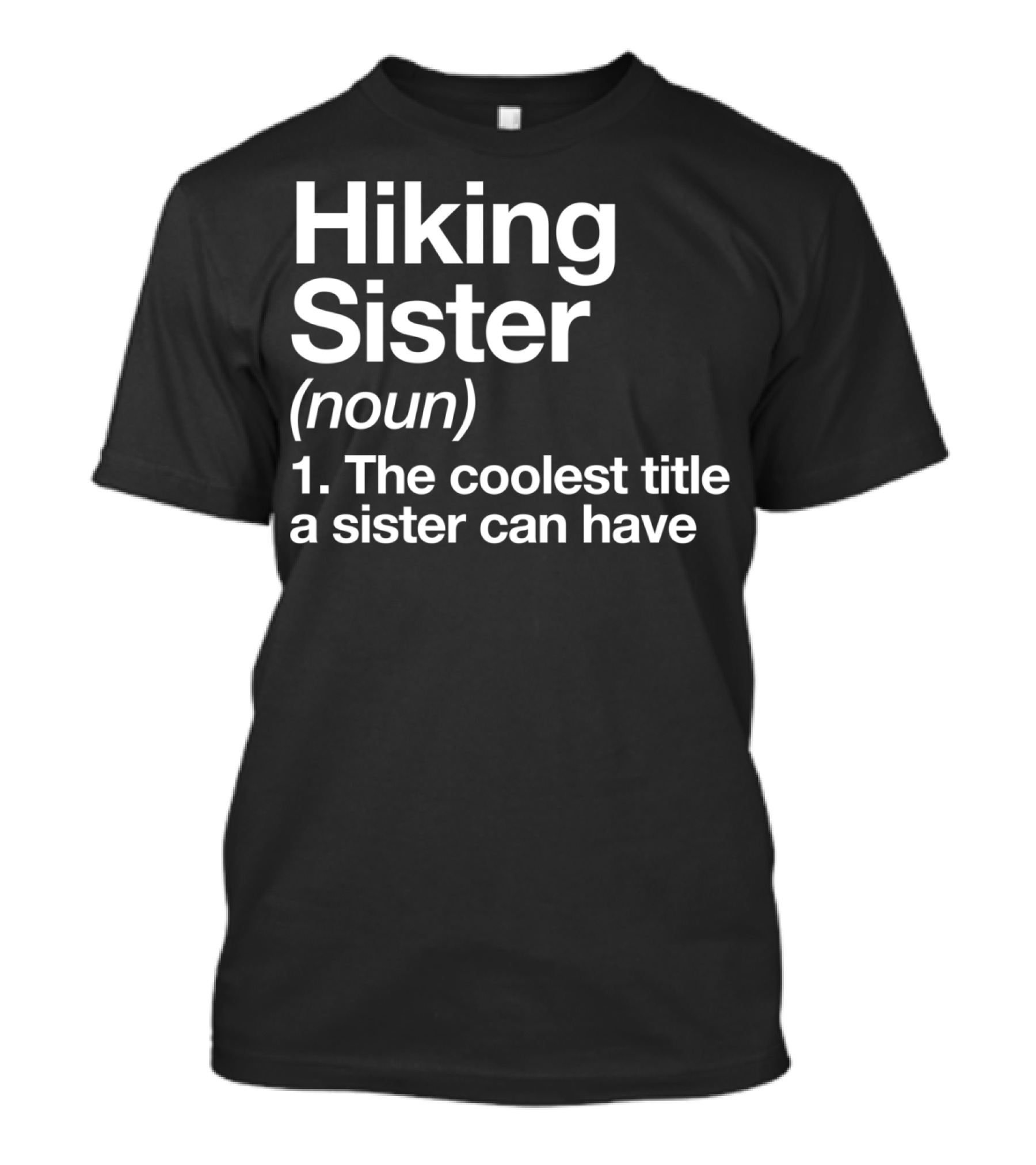 Hiking Sister Definition Funny Hiker Camping Coolest Title T-Shirt