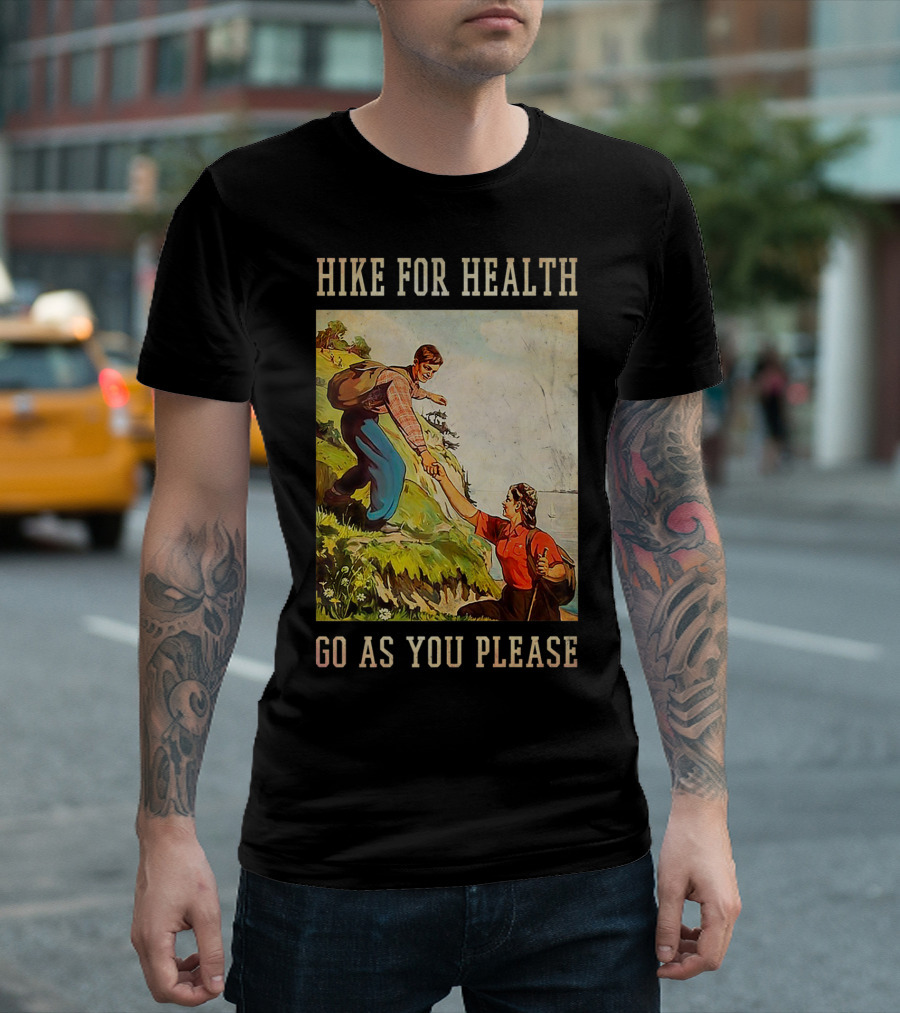 HIKE FOR HEALTH GO AS YOU PLEASE Vintage Hiking Picture T-Shirt