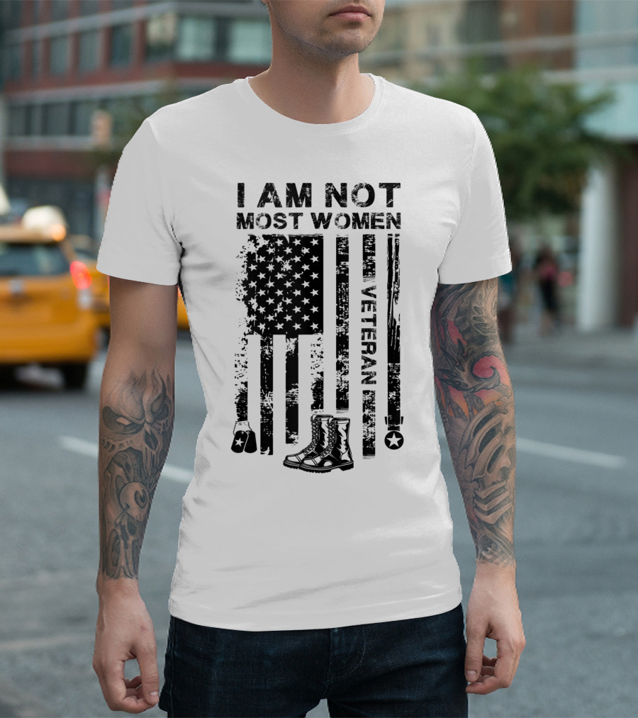 I Am Not Most Women American Veteran Hiking Boots Flag T-Shirt