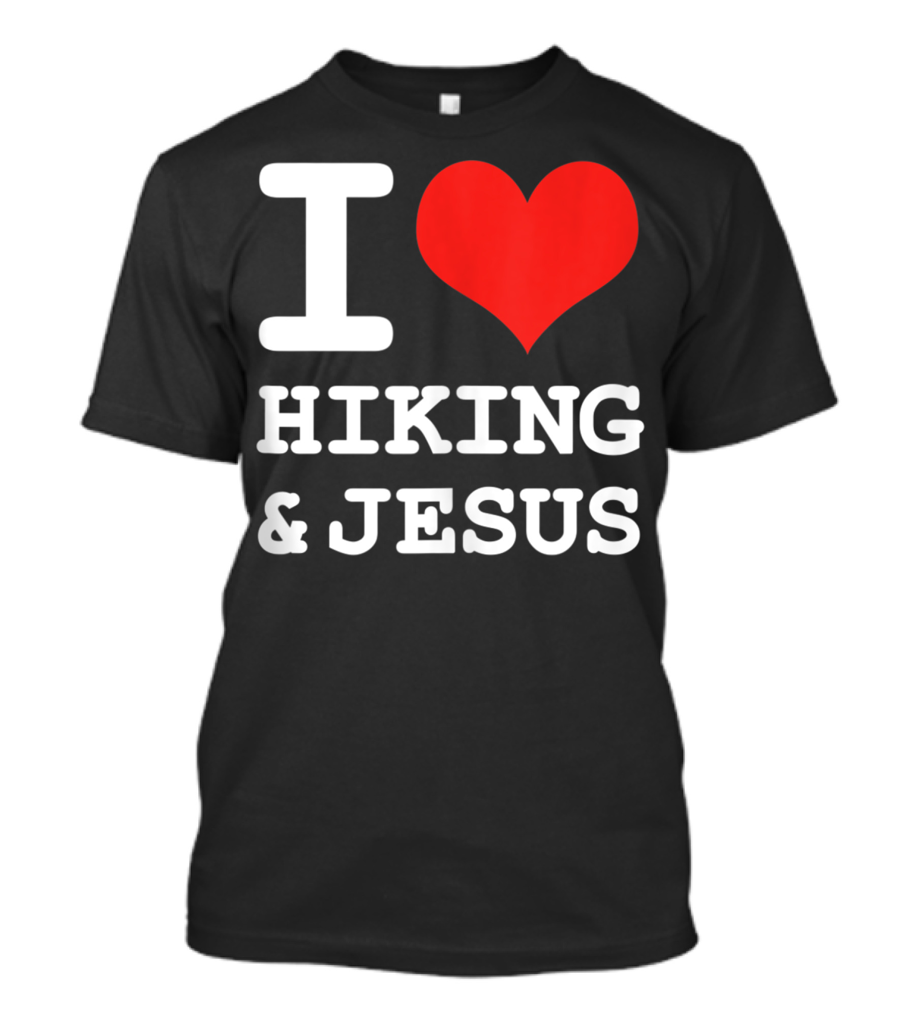I Love Hiking And Jesus Fun Christian Hike T-Shirt