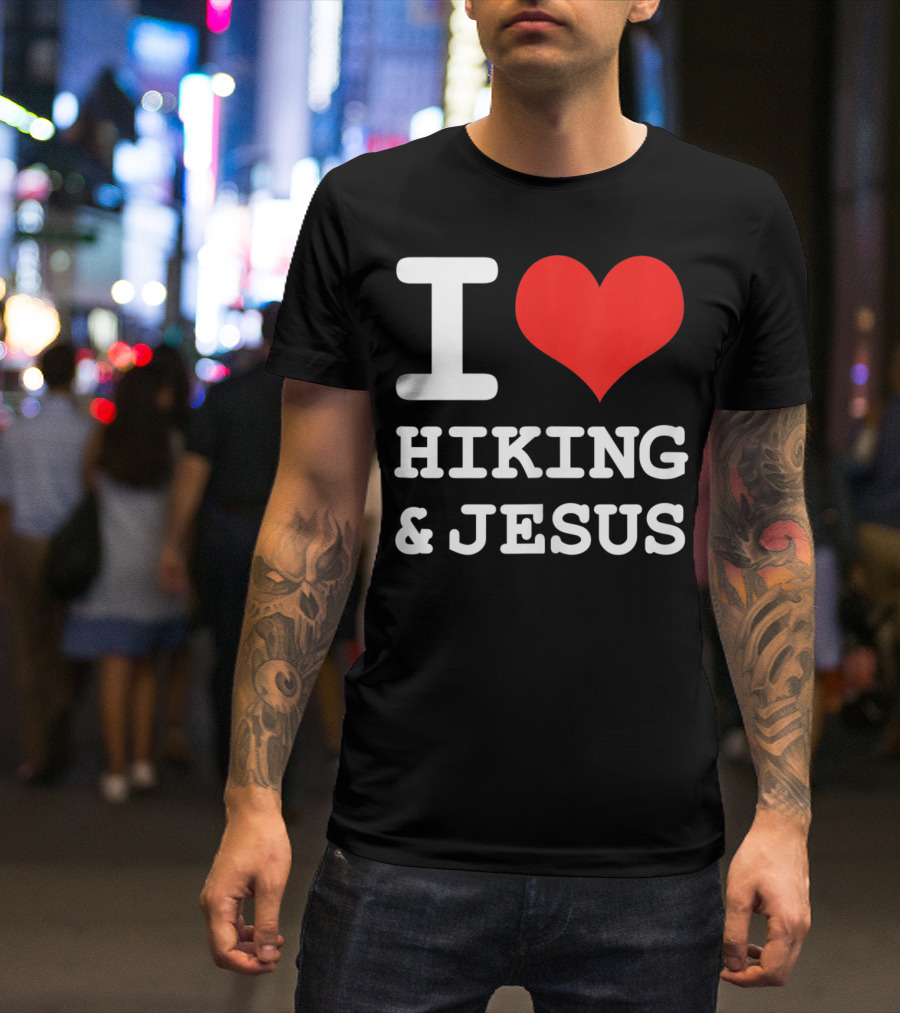 I Love Hiking And Jesus Fun Christian Hike T-Shirt