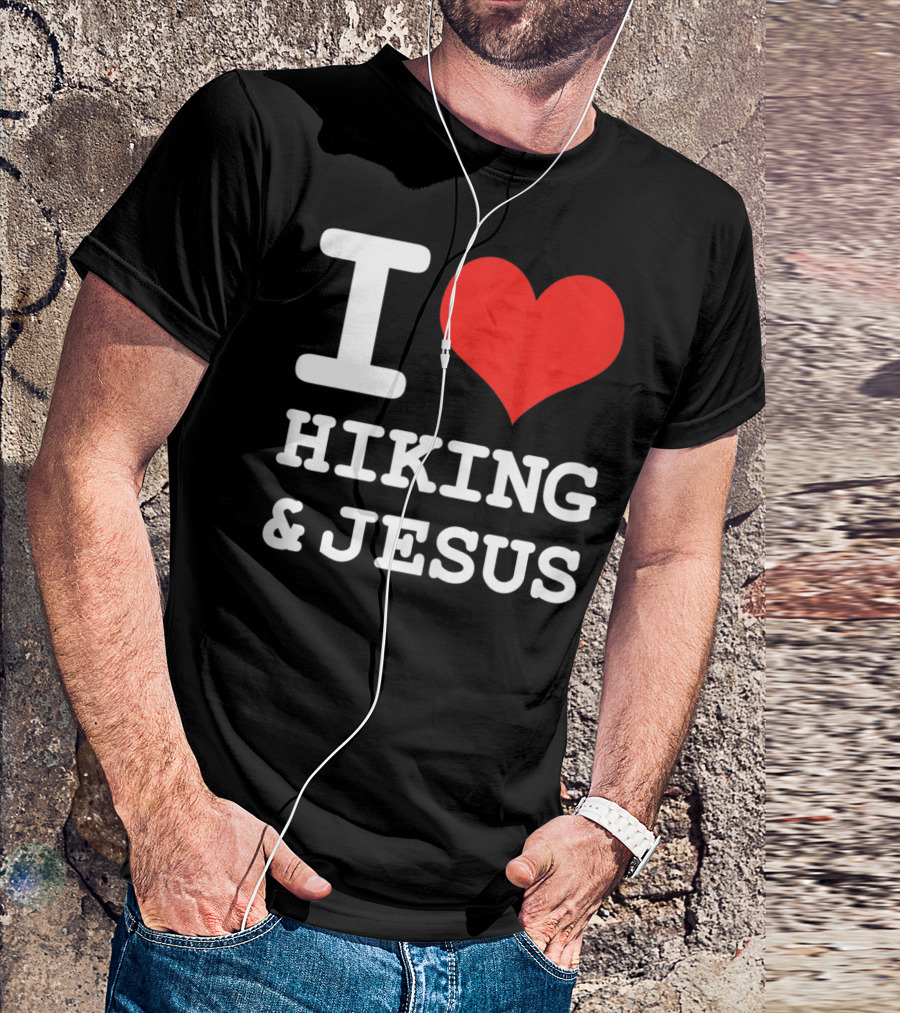 I Love Hiking And Jesus Fun Christian Hike T-Shirt