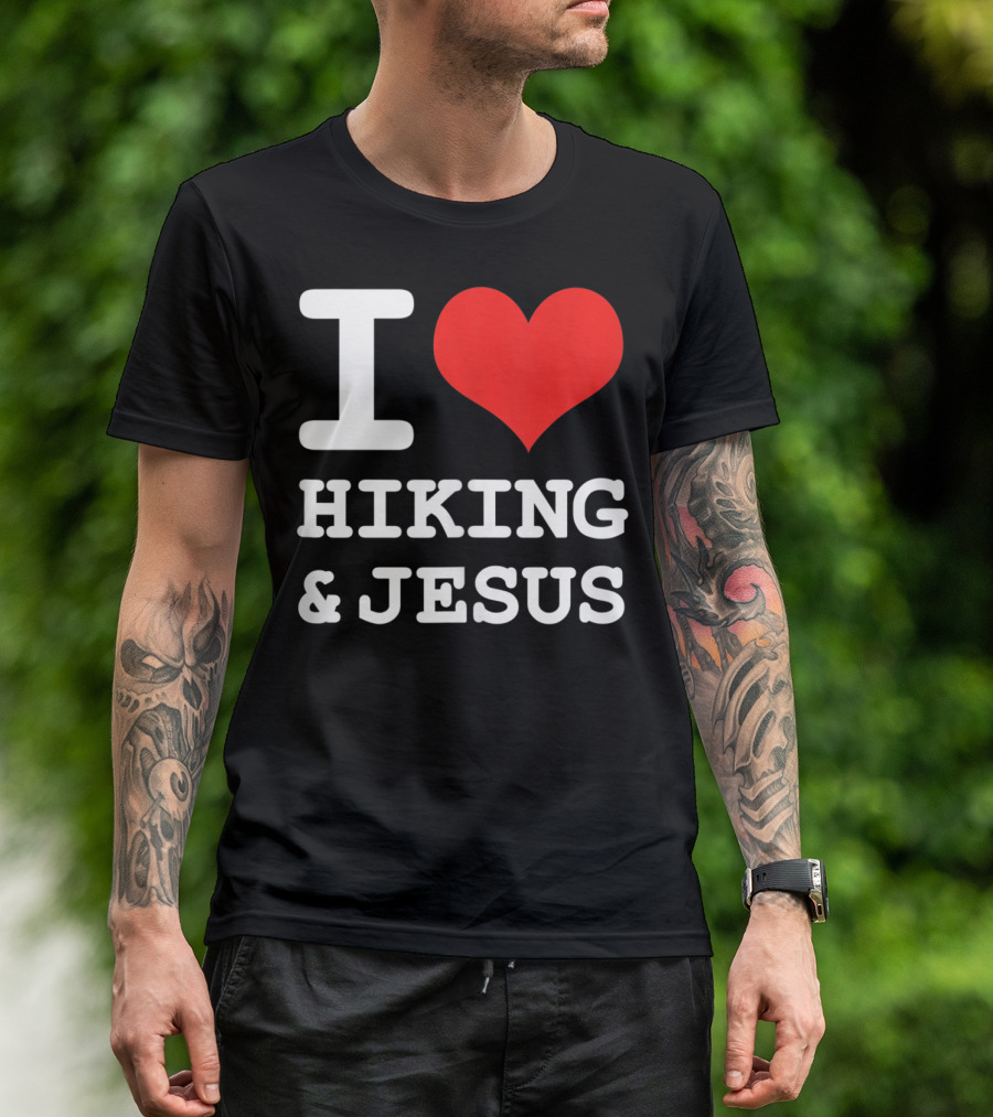 I Love Hiking And Jesus Fun Christian Hike T-Shirt
