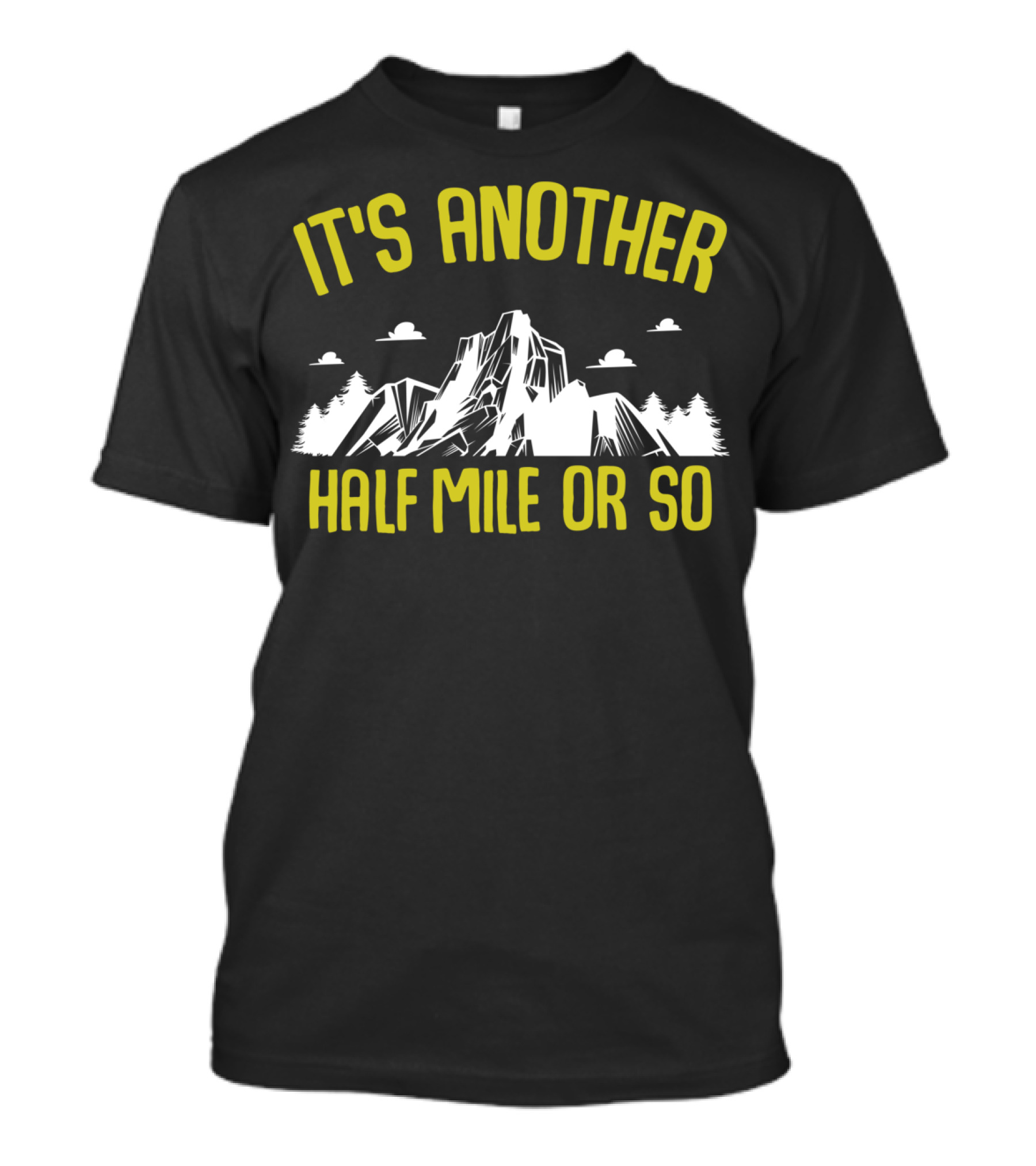 It's Another Half Mile Or So Mountains T-Shirt