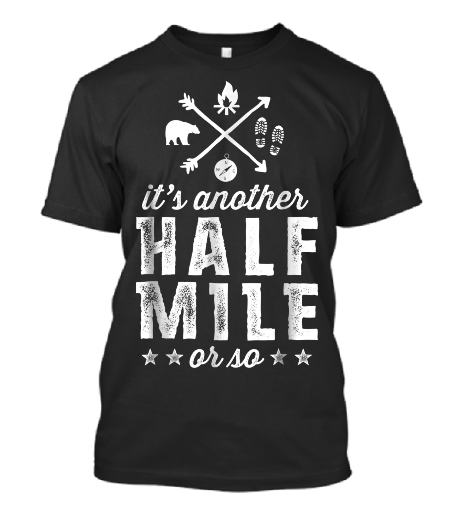 It's Another Half Mile Or So Hiking Fire Compass Bear Footprints Arrows T-Shirt