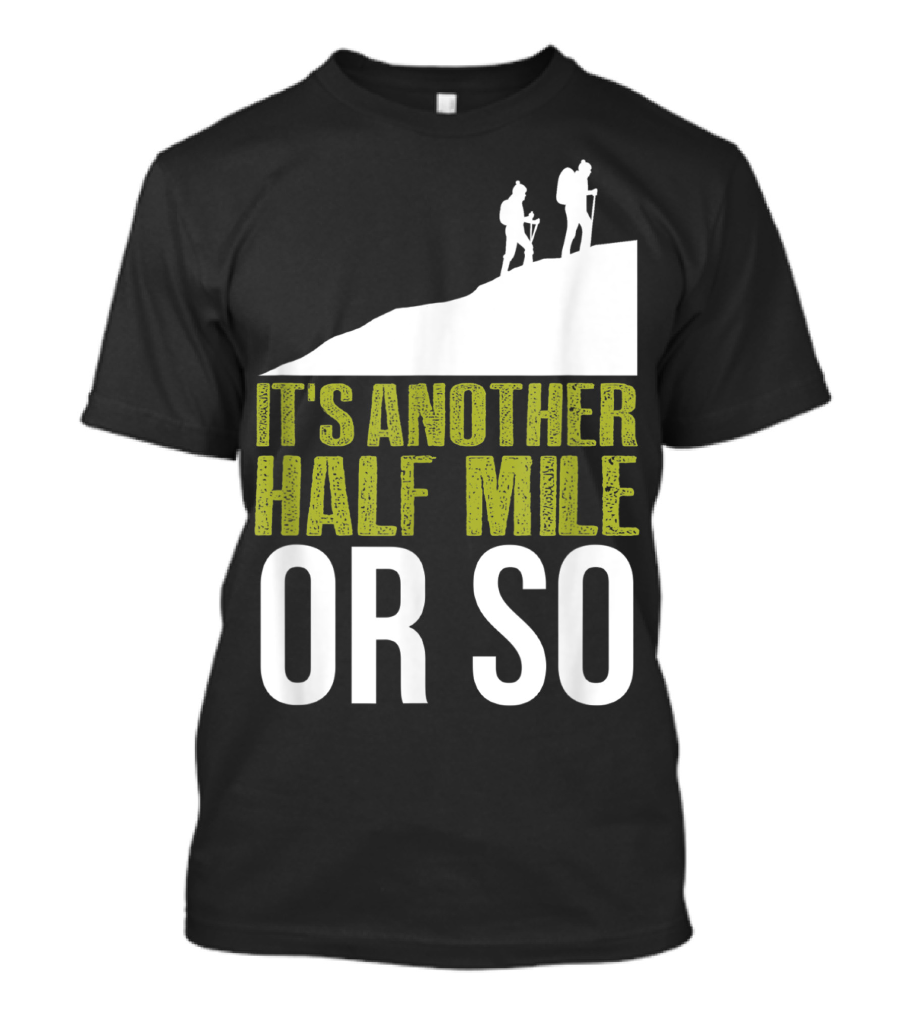It's Another Half Mile Or So Hiking Vintage Trail Adventure T-Shirt