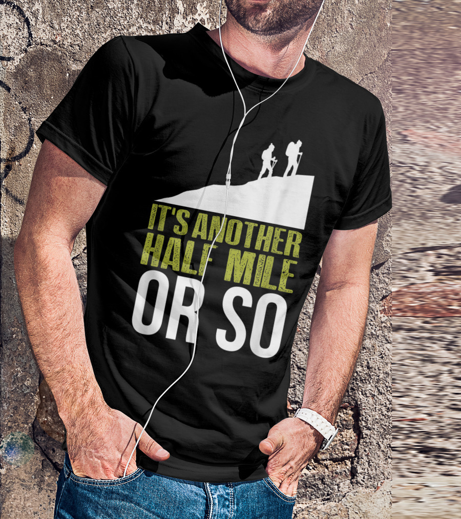 It's Another Half Mile Or So Hiking Vintage Trail Adventure T-Shirt