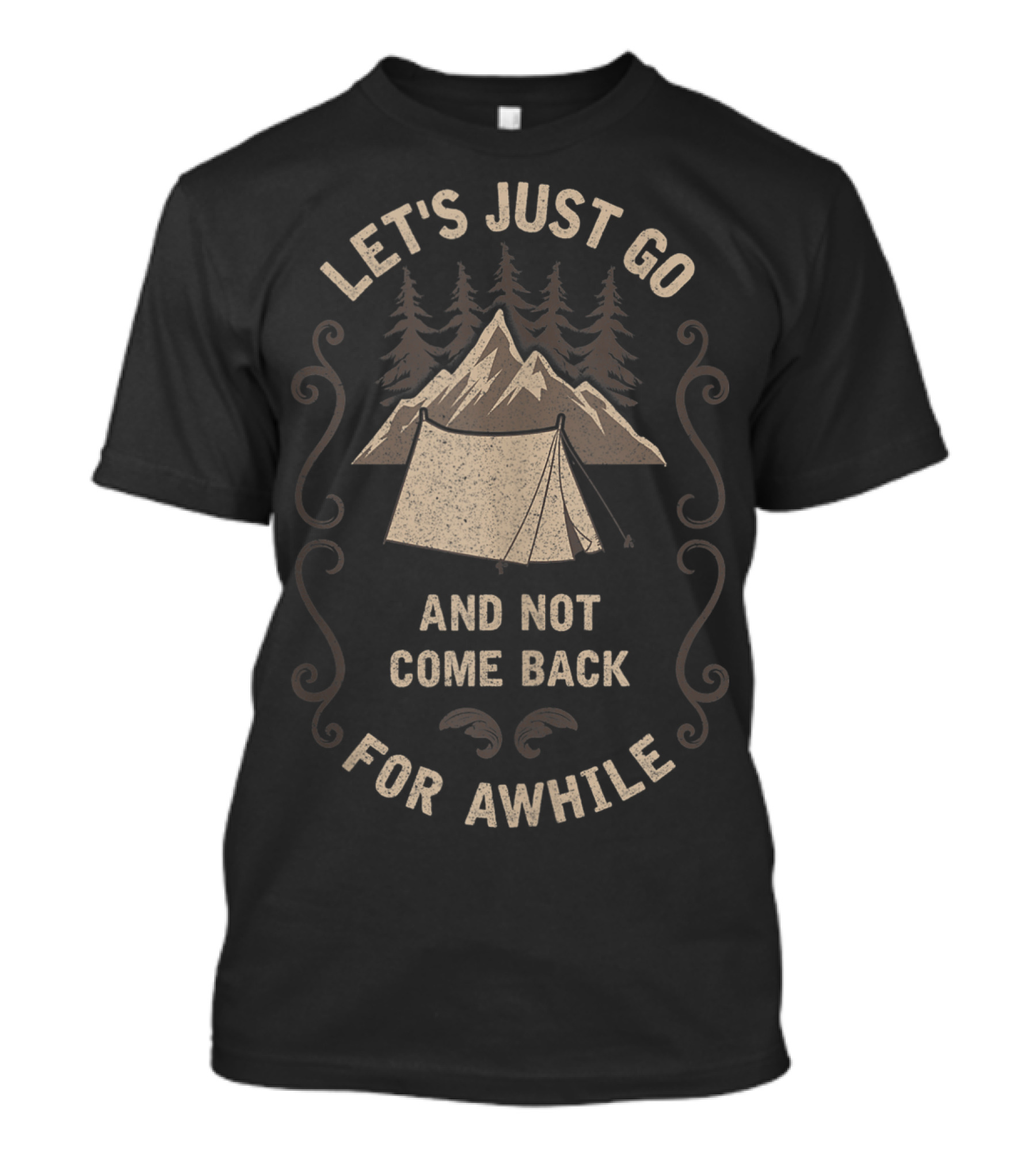 Let's Just Go And Not Come Back For Awhile Camping Hiking Backpacking T-Shirt