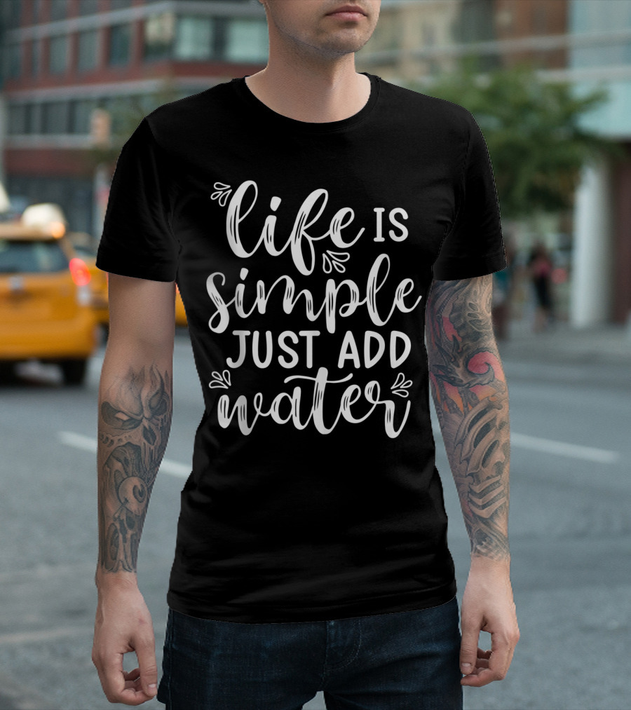 Life Is Simple Just Add Water Lake Camping IN T-Shirt