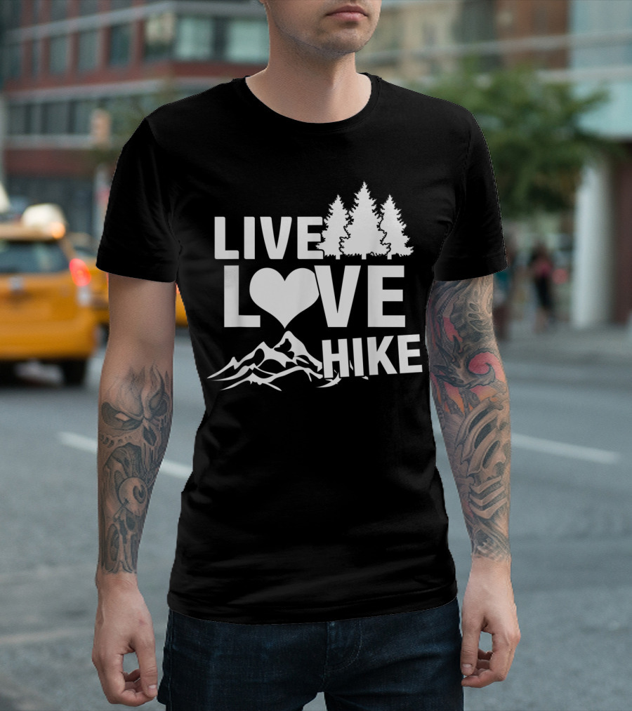 Live Love Hike Hiking Walking Trekking Adventure Forest Mountain T-Shirt