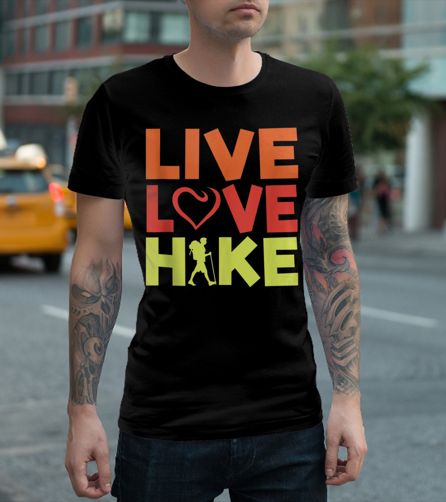 Live Love Hike Hiking Mountain Climbing Trail T-Shirt