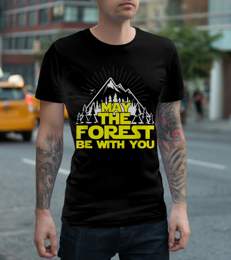 May The Forest Be With You Hiking Treehugger Mountain Trees T-Shirt