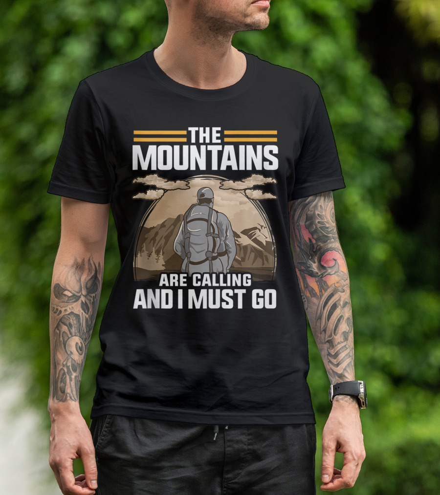 The Mountains Are Calling And I Must Go Hiking Climbing T-Shirt