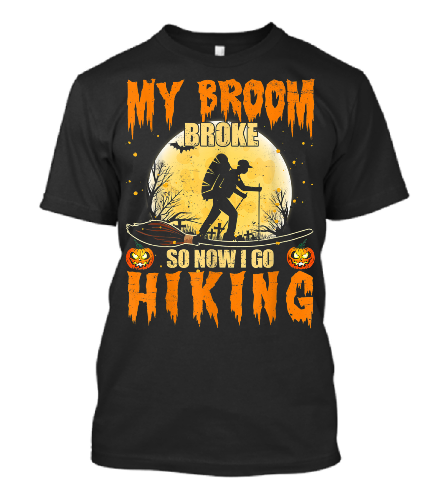 My Broom Broke So Now I Go Hiking Halloween Pumpkin T-Shirt