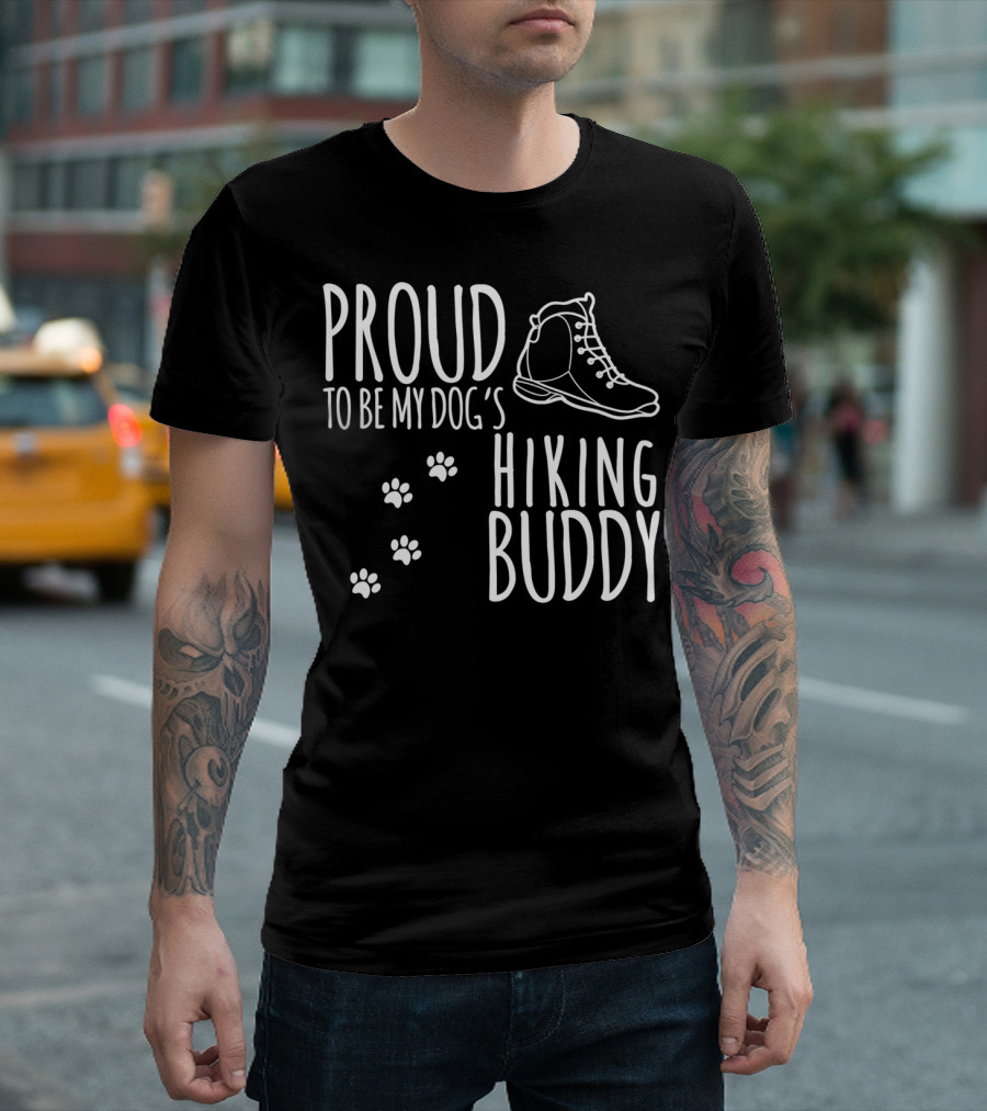 PROUD TO BE MY DOG'S HIKING BUDDY T-Shirt