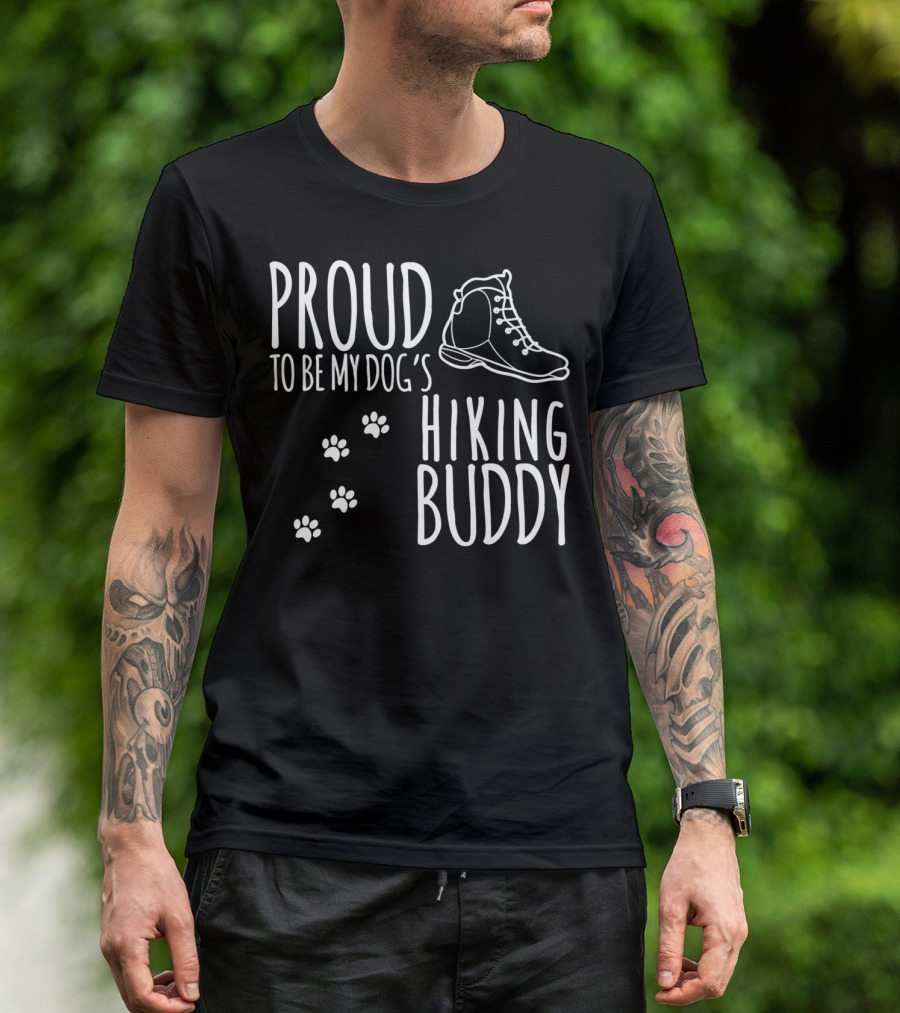 PROUD TO BE MY DOG'S HIKING BUDDY T-Shirt