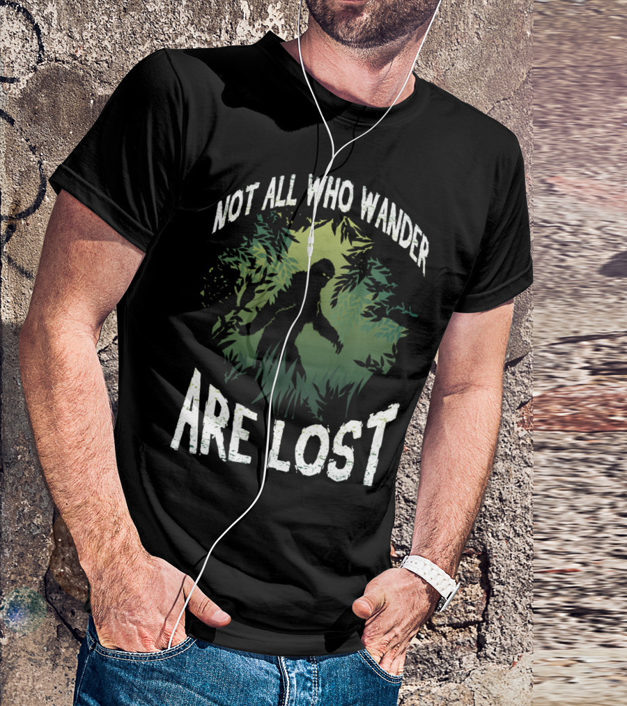 Not All Who Wander Are Lost Bigfoot Sasquatch Forest Scene T-Shirt