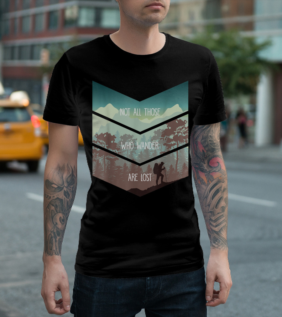 Not All Those Who Wander Are Lost Wanderlust Hiking T-Shirt