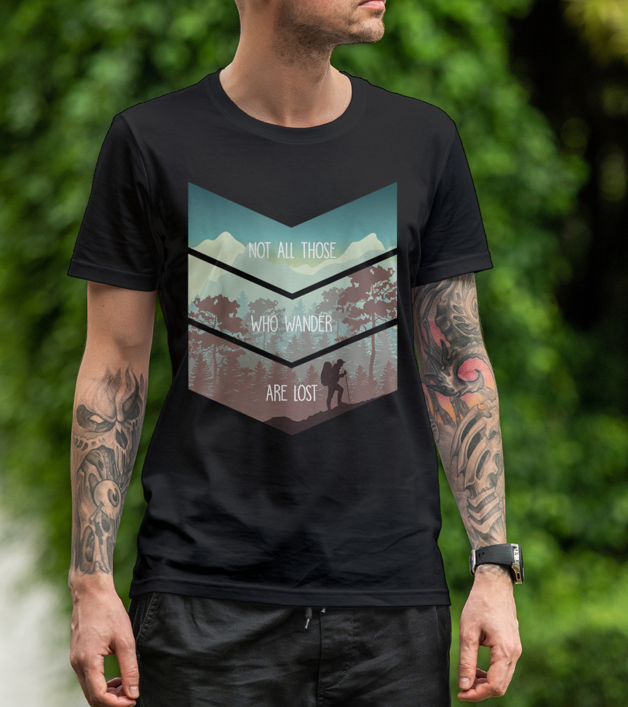 Not All Those Who Wander Are Lost Wanderlust Hiking T-Shirt
