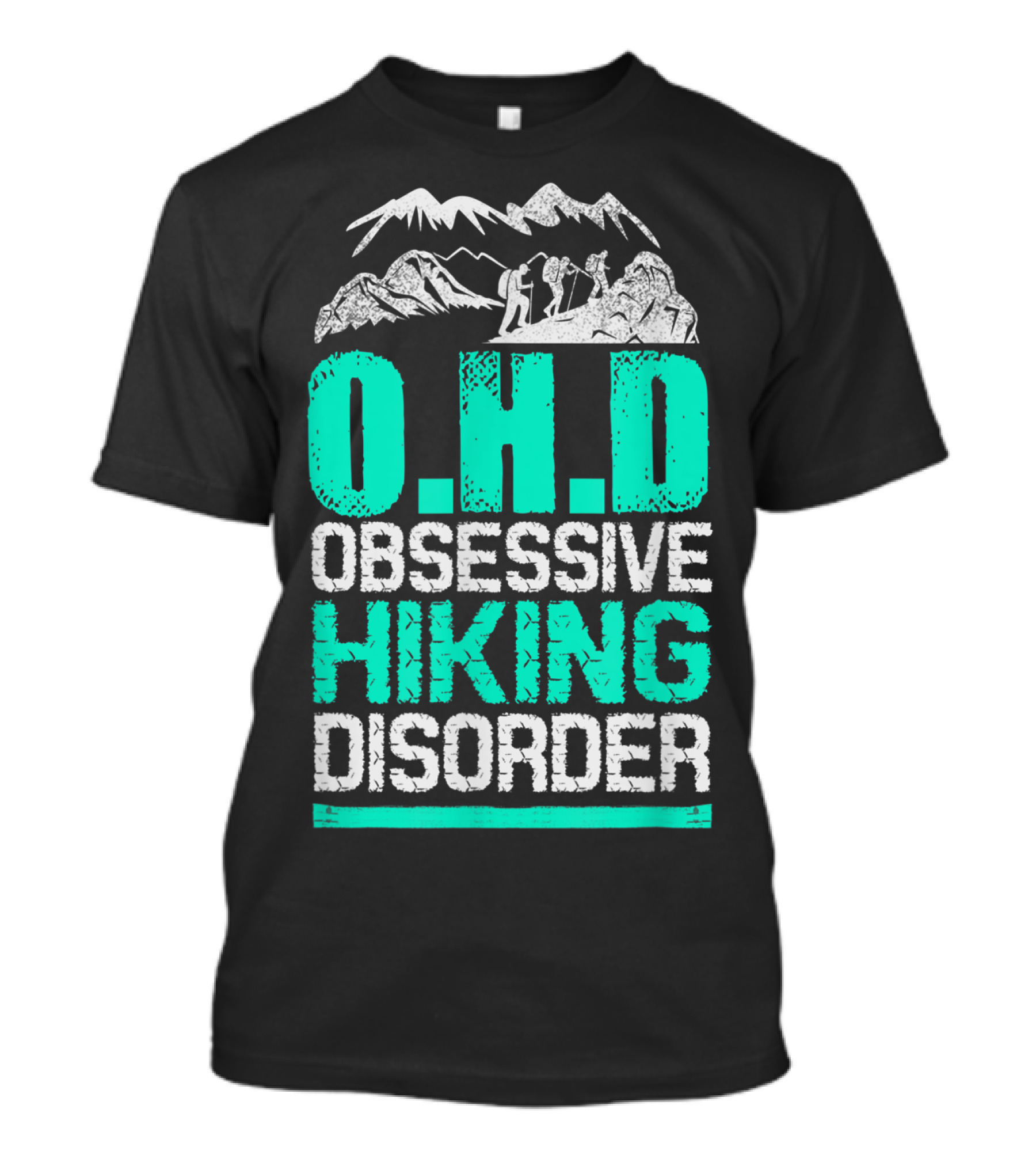 O.H.D Obsessive Hiking Disorder Mountain Adventure T-Shirt
