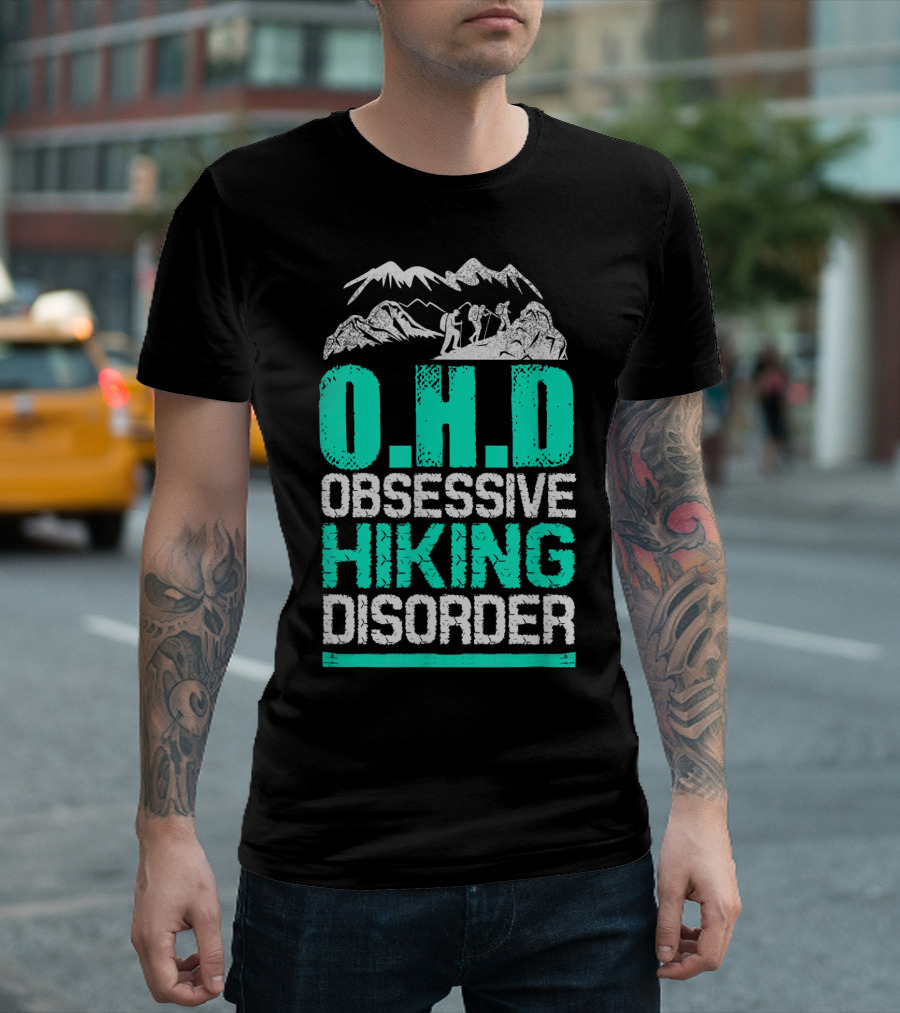 O.H.D Obsessive Hiking Disorder Mountain Adventure T-Shirt