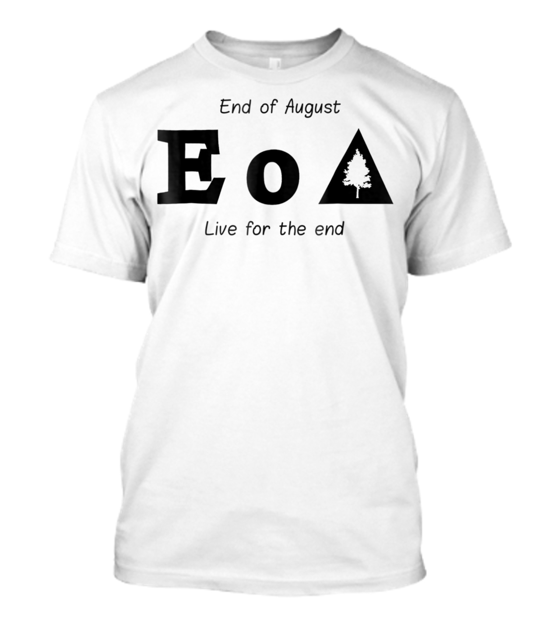 End Of August E Live For The End T-Shirt