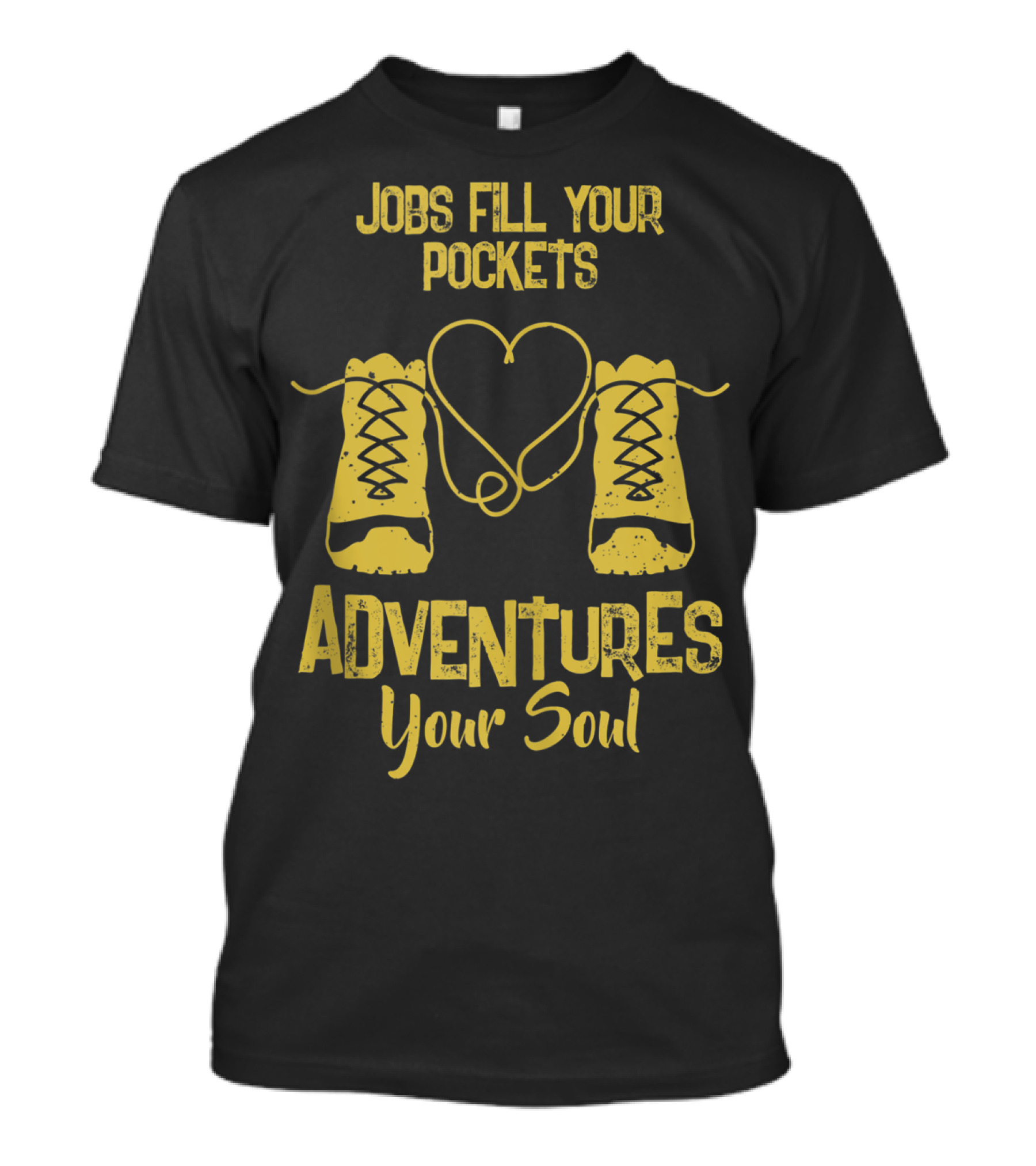 Jobs Fill Your Pockets Adventures Your Soul T-Shirt
