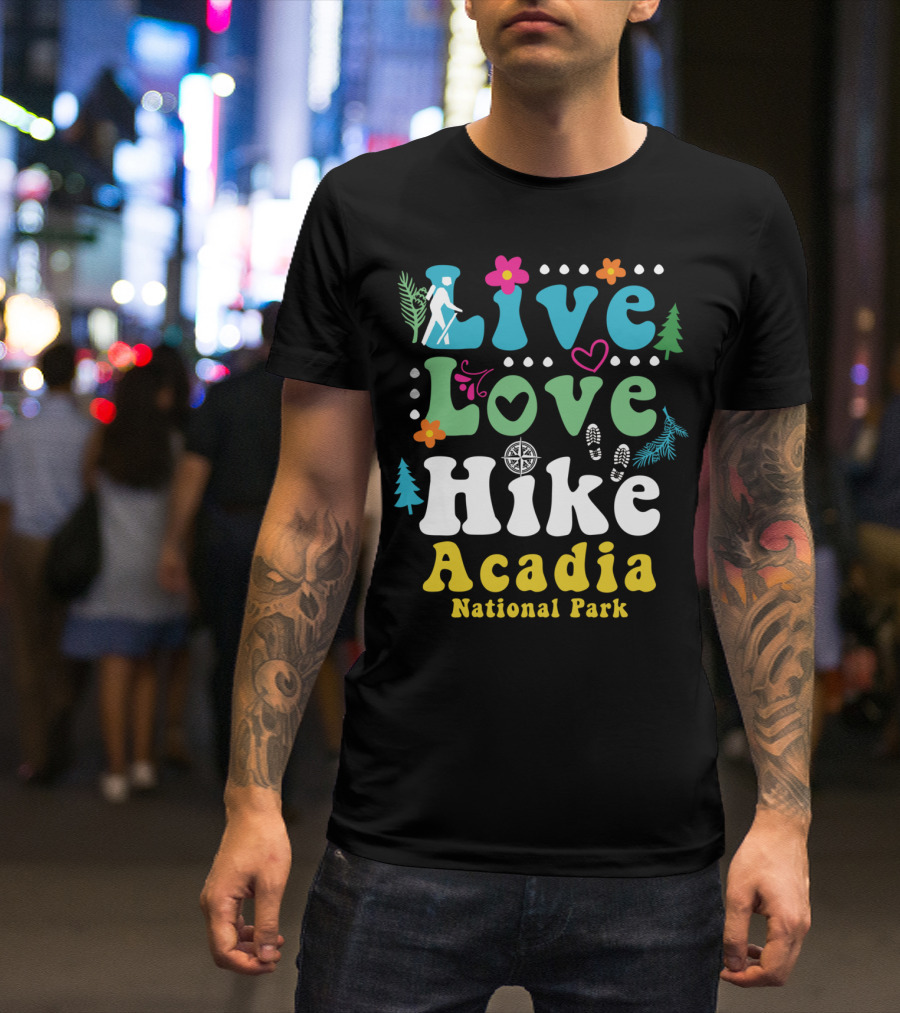 Live Love Hike Acadia National Park Retro Adventure T-Shirt