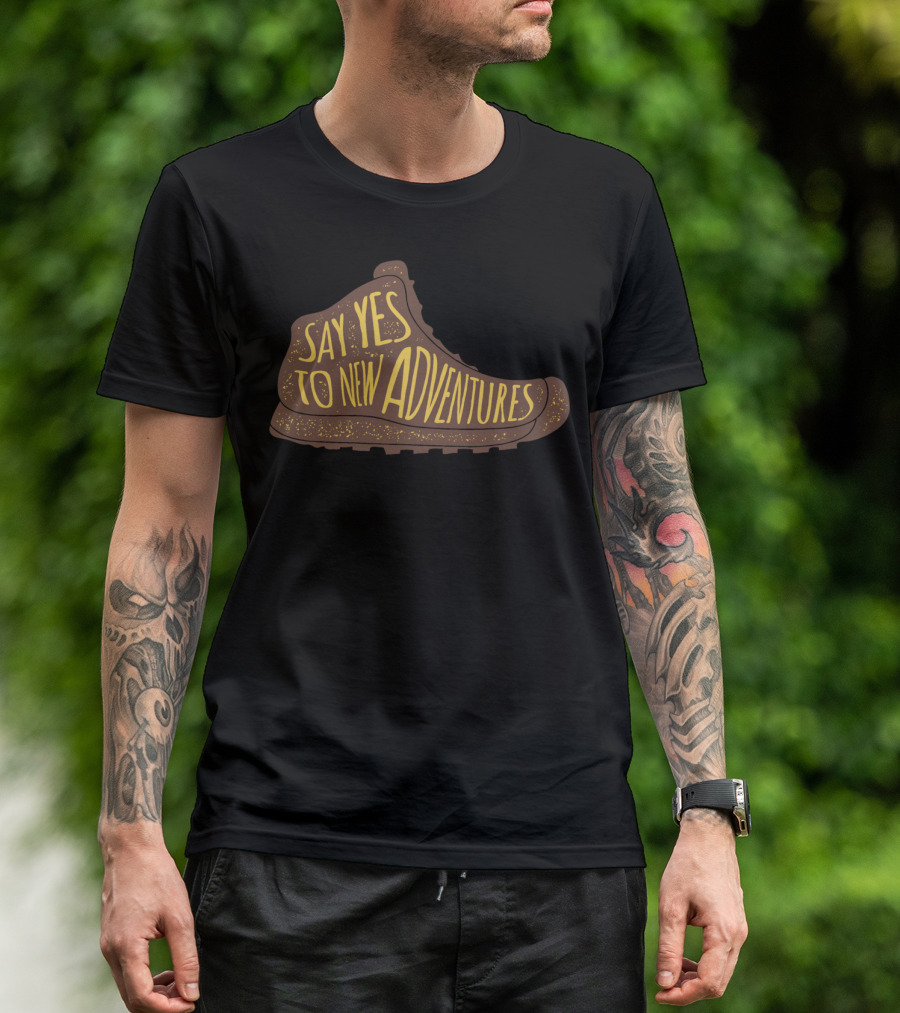 Say Yes To New Adventures Hiker Hiking Boot T-Shirt