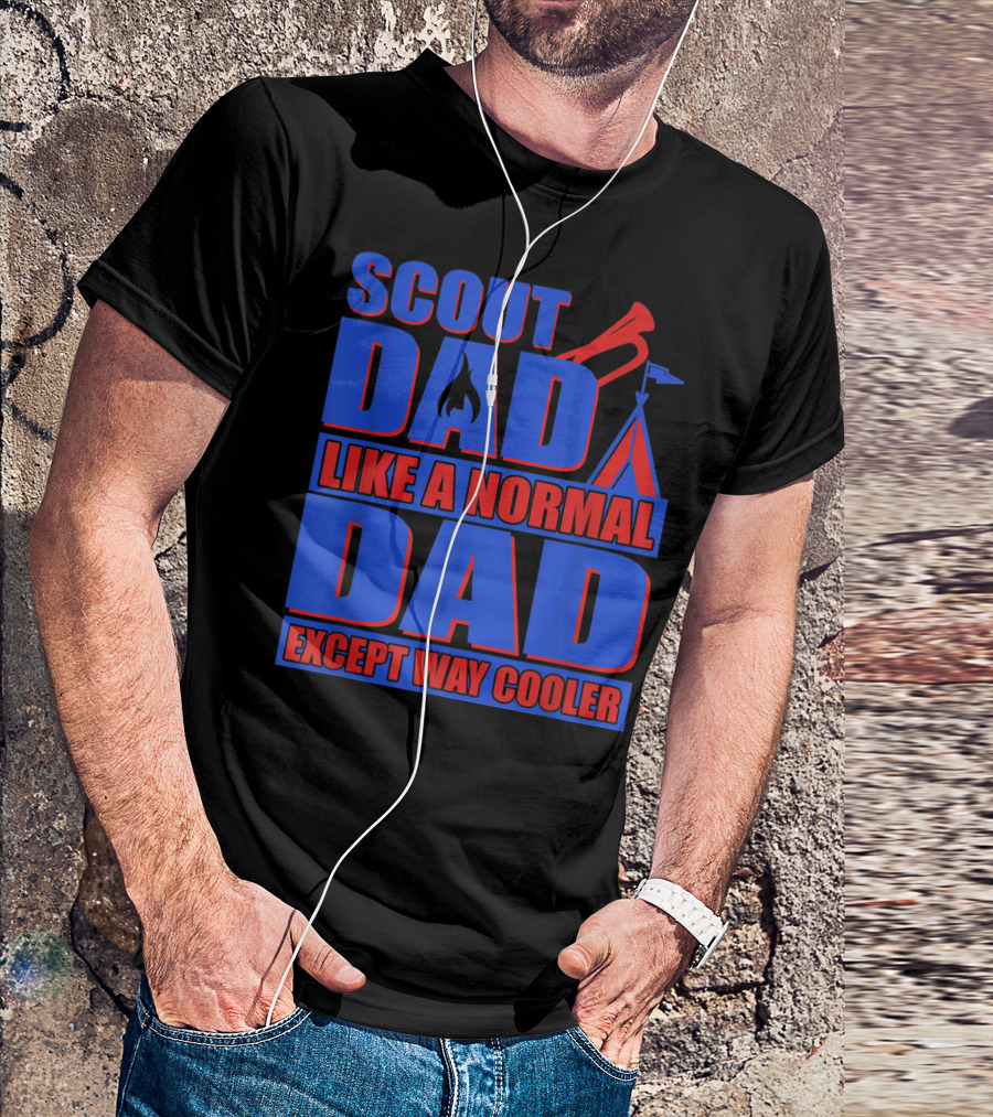 Scout Dad Like A Normal Dad Except Way Cooler T-Shirt