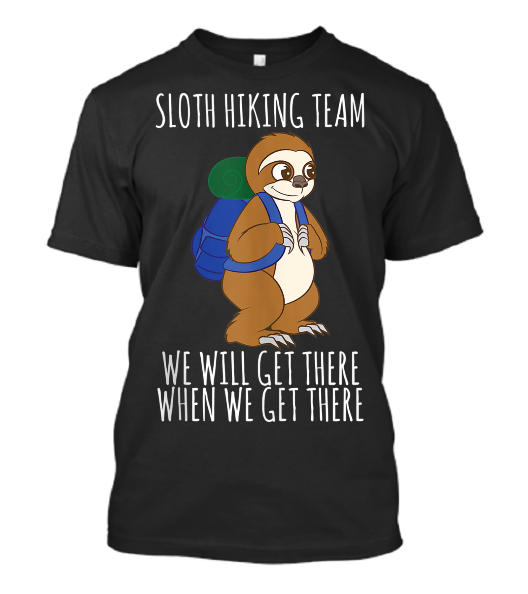 Sloth Hiking Team We Will Get There When We Get There Animal Lover Sloth T-Shirt