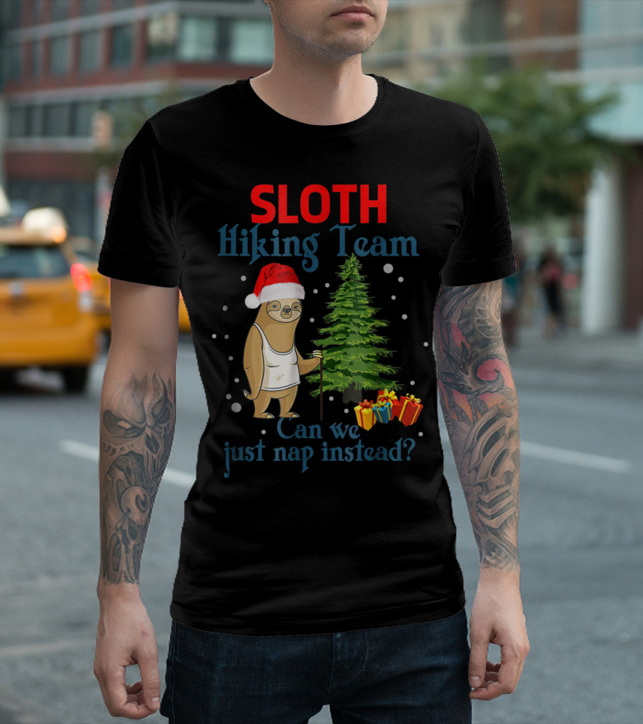 SLOTH Hiking Team Can We Just Nap Instead Santa Hat Christmas Tree Gifts T-Shirt