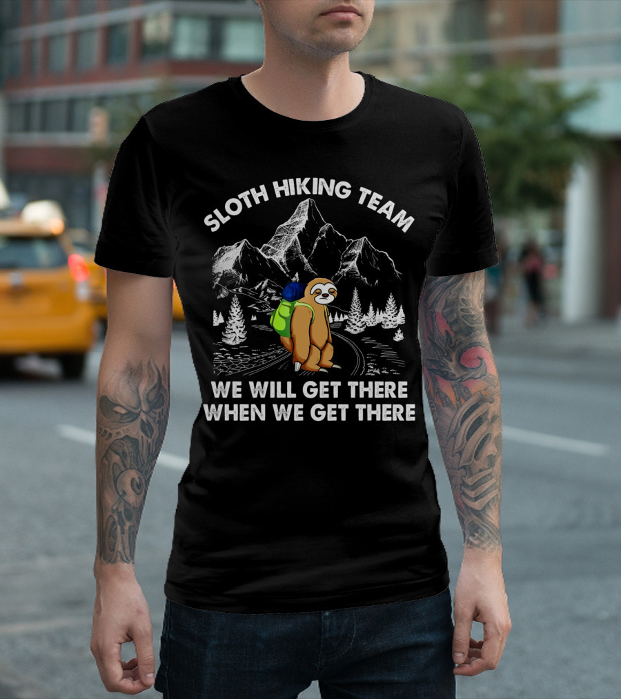 Sloth Hiking Team We Will Get There When We Get There Mountain Trail Adventure T-Shirt