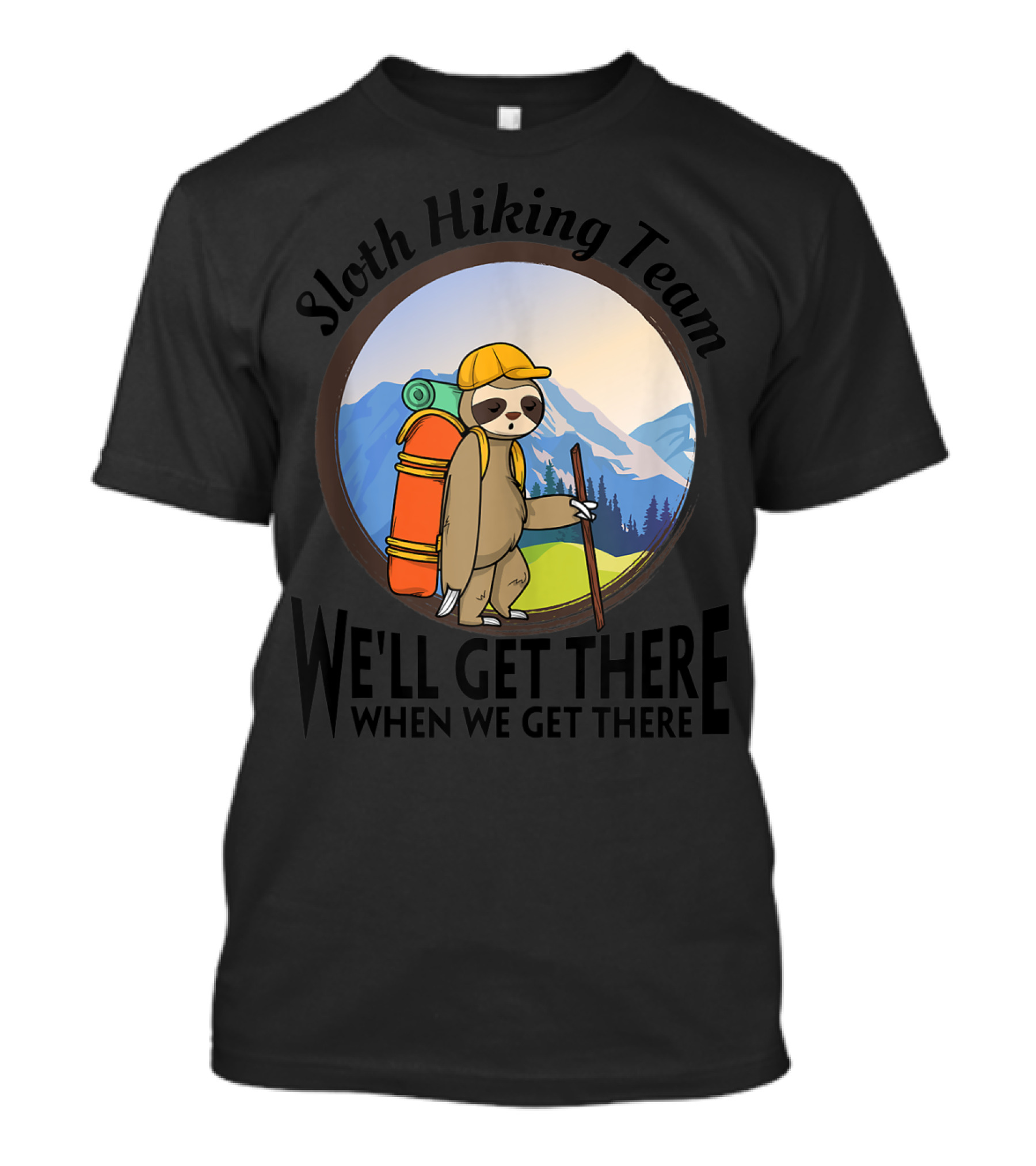 Sloth Hiking Team We'll Get There When We Get There Scenic Exploration T-Shirt