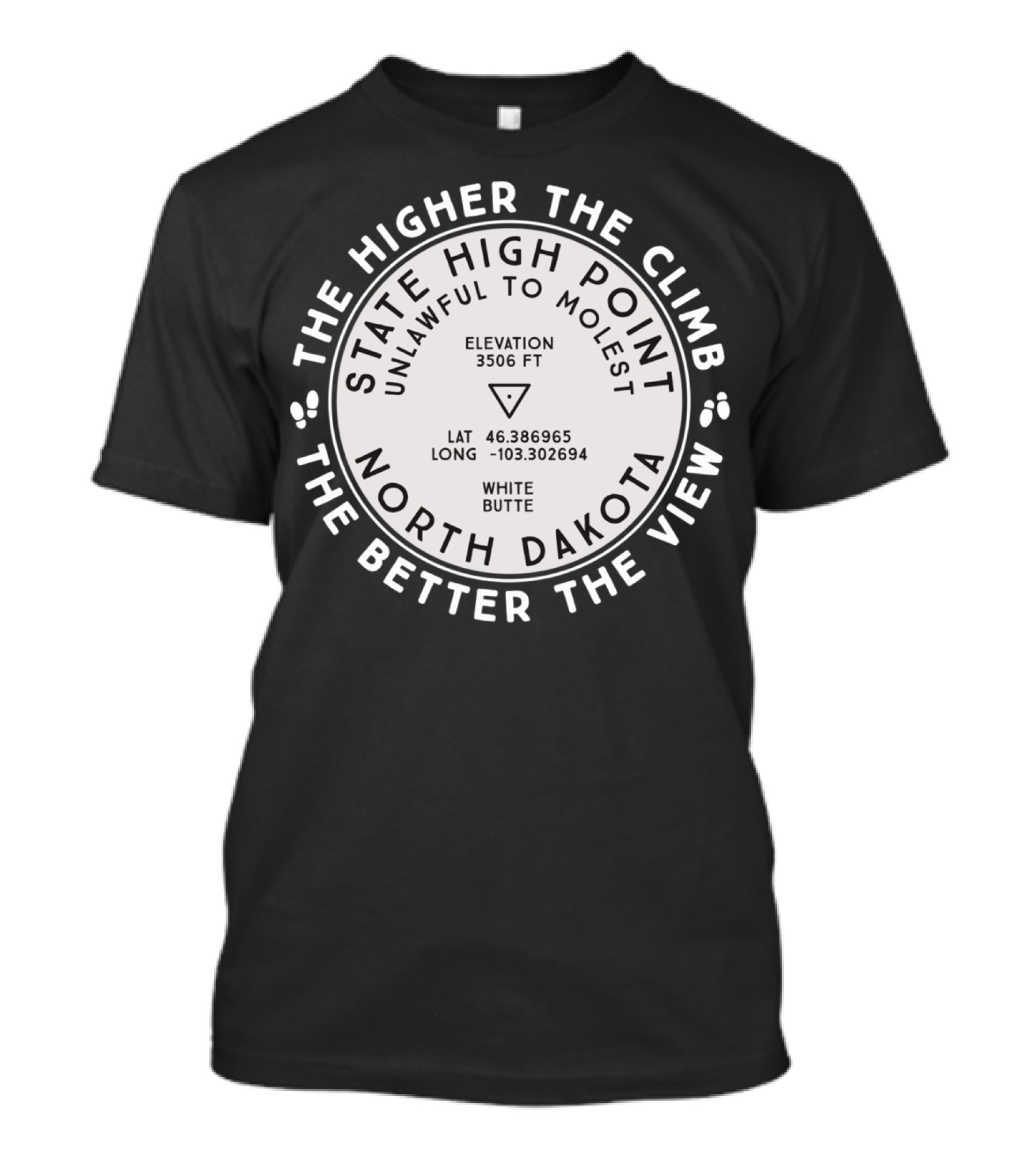 The Higher The Climb The Better The View State High Point North Dakota White Butte Elevation 3506 Ft T-Shirt