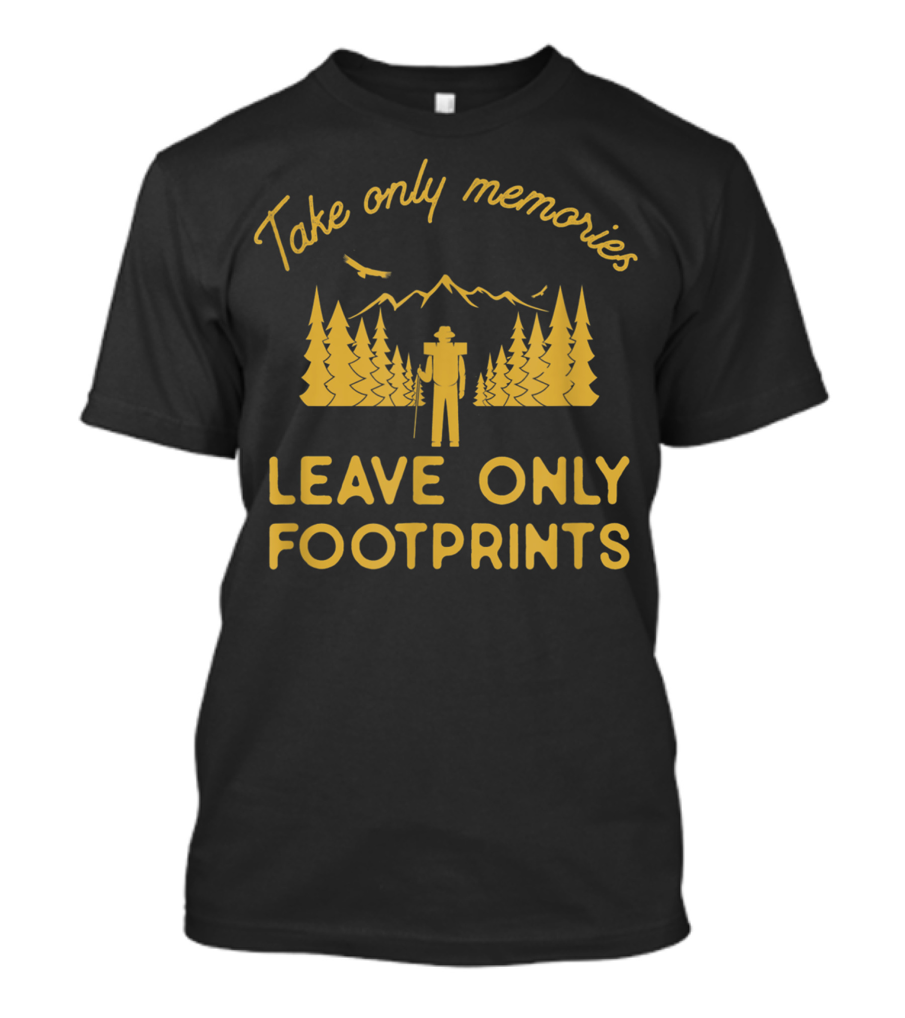 Take Only Memories Leave Only Footprints Hiker Mountains Forest T-Shirt