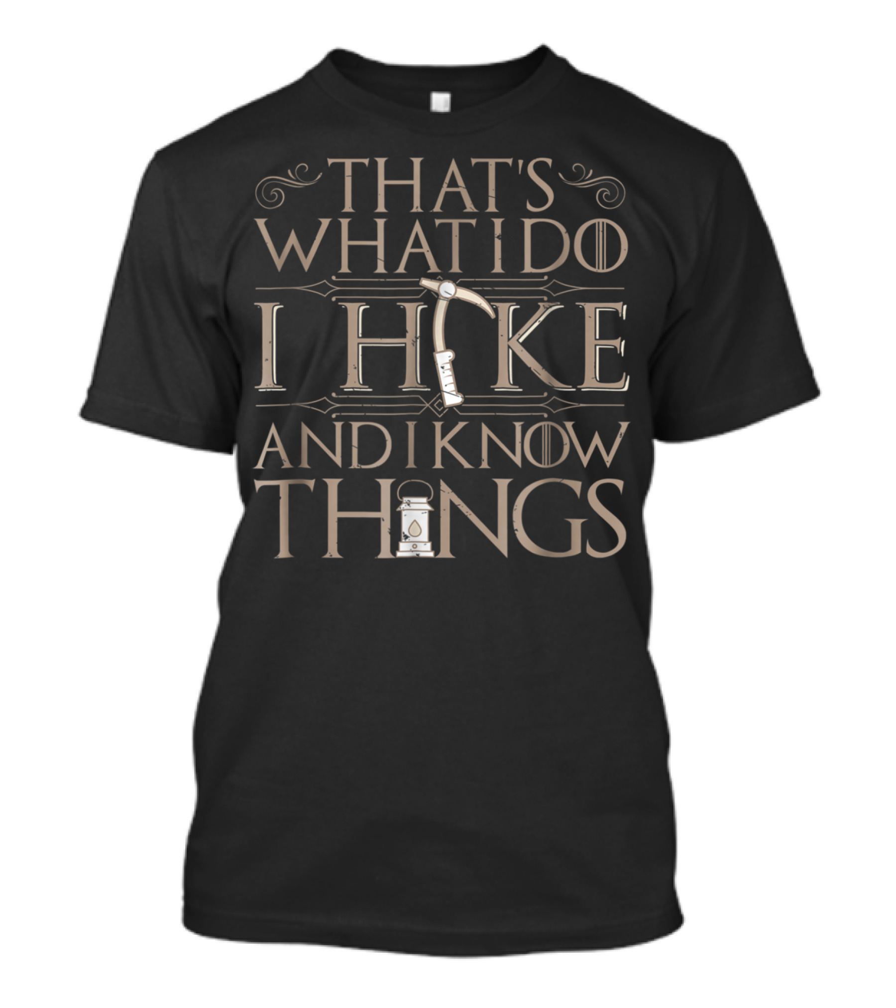 That's What I Do I Hike And I Know Things Lantern Ice Axe T-Shirt