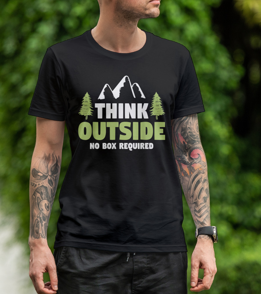 Think Outside No Box Required Hiking Nature Mountains Trees T-Shirt