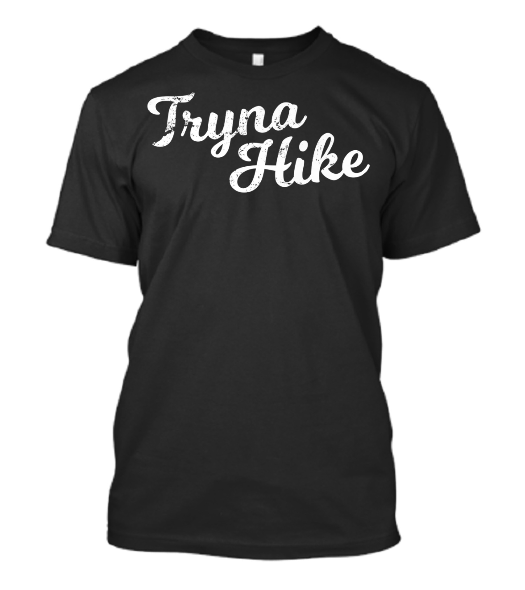Tryna Hike Hiking For Trail Hike T-Shirt