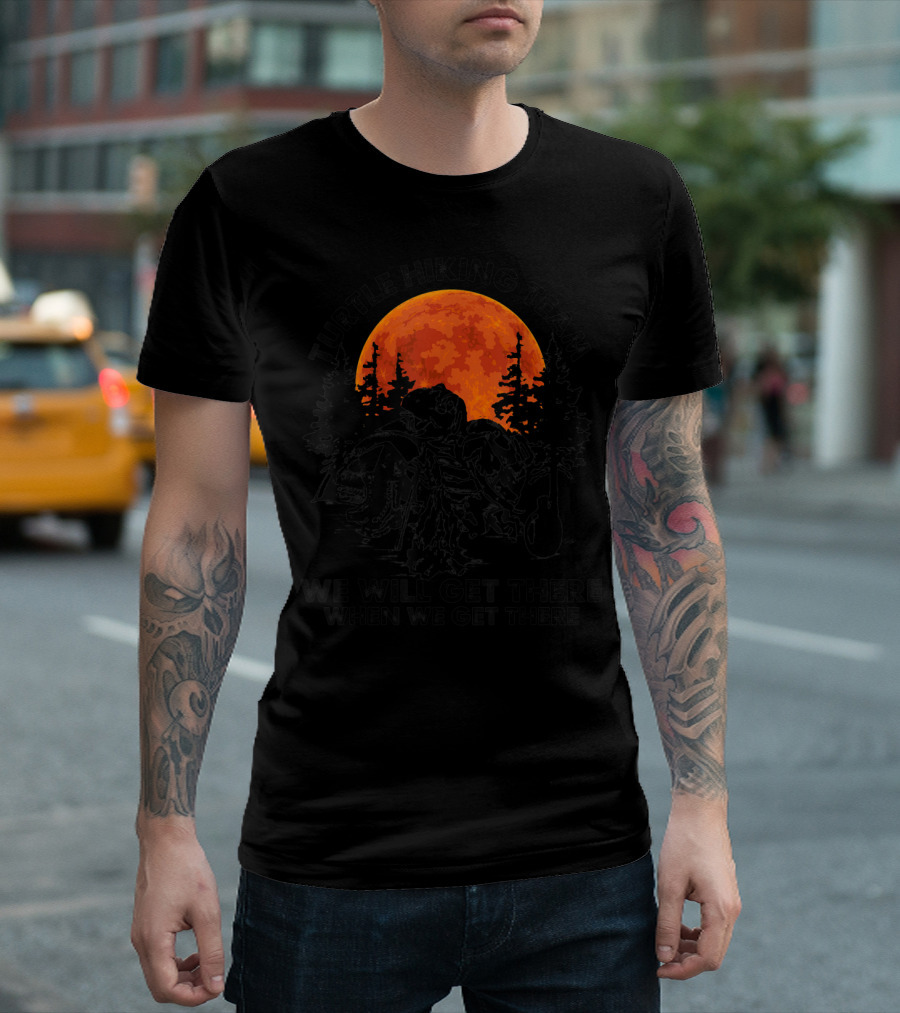Turtle Hiking Team We Will Get There When We Get There Moon Forest T-Shirt
