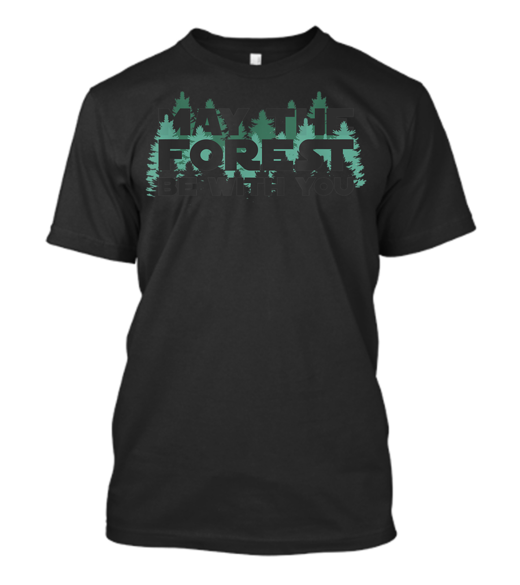 May The Forest Be With You Unique Green Trees T-Shirt
