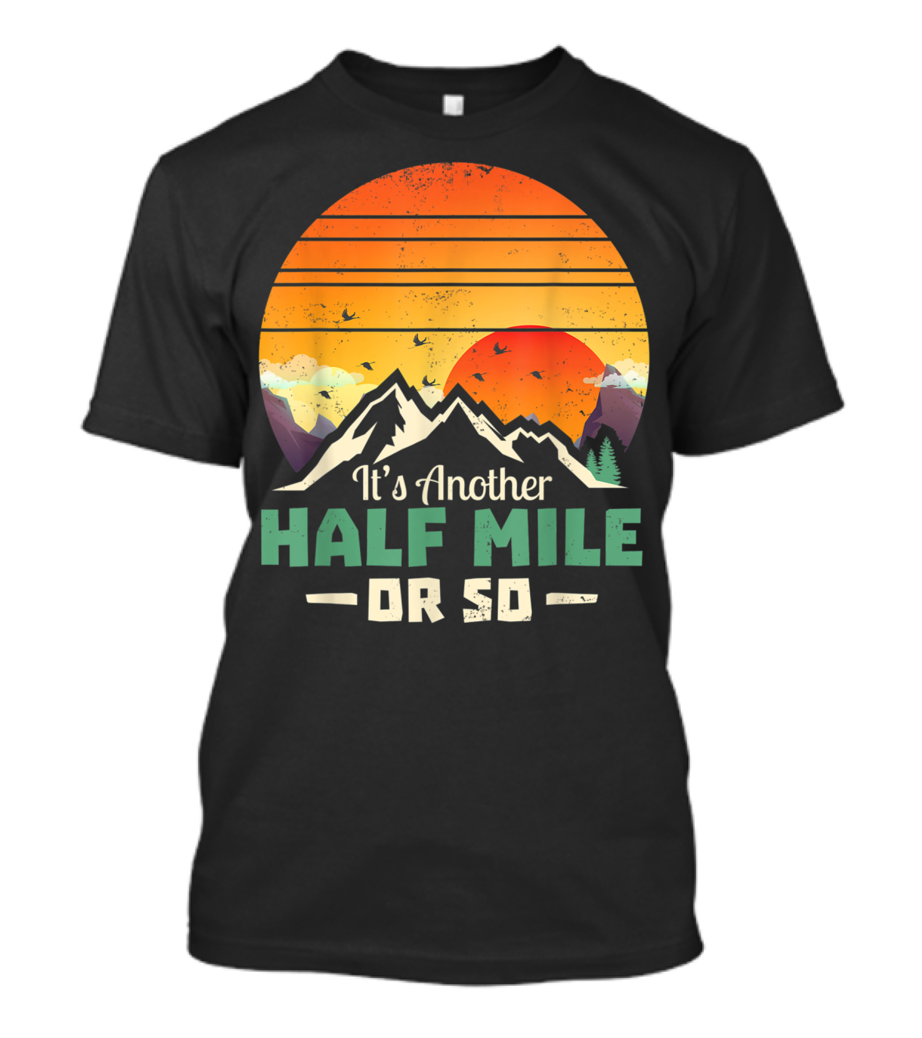 It's Another Half Mile Or So Vintage Hiking Climbing Sunset Mountains T-Shirt
