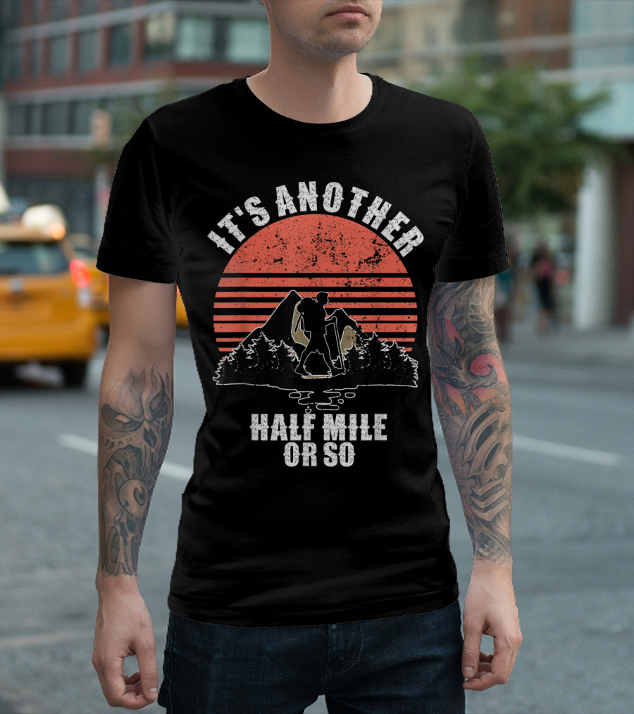 It's Another Half Mile Or So Hiking Vintage Sunset Forest Scene T-Shirt