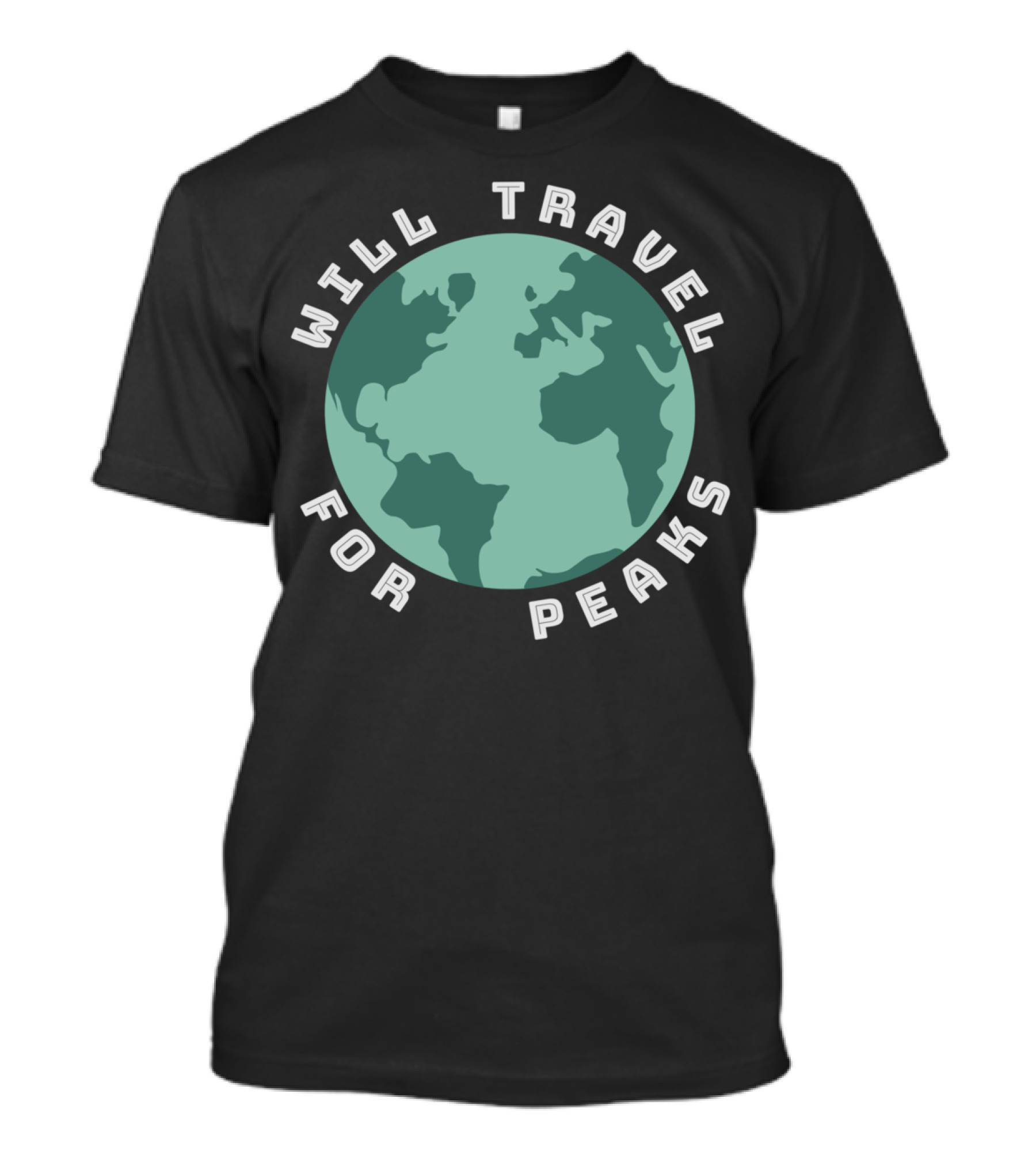 Will Travel For Peaks Earth Globe Funny Hiking Climbing T-Shirt